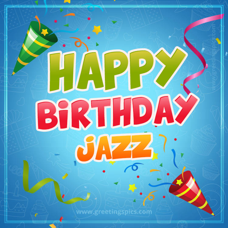 Happy Birthday Jazz picture with confetti and party poppers (square shape image)