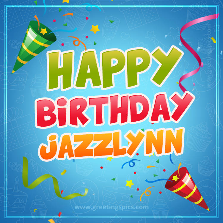 Happy Birthday Jazzlynn picture with confetti and party poppers (square shape image)