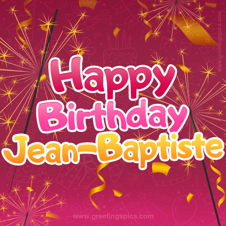 Happy Birthday Jean-Baptiste Image with sparklers (square shape image)