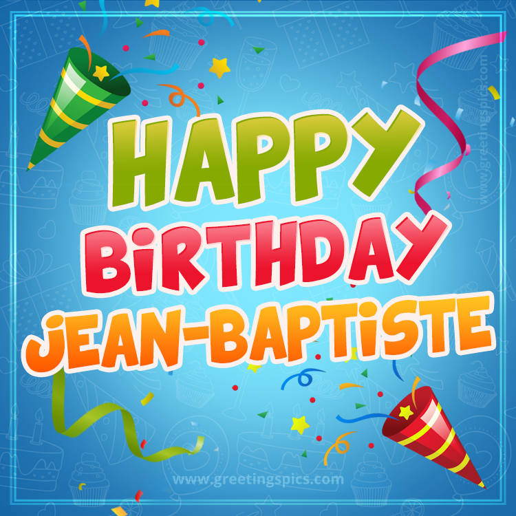 Happy Birthday Jean-Baptiste picture with confetti and party poppers (square shape image)