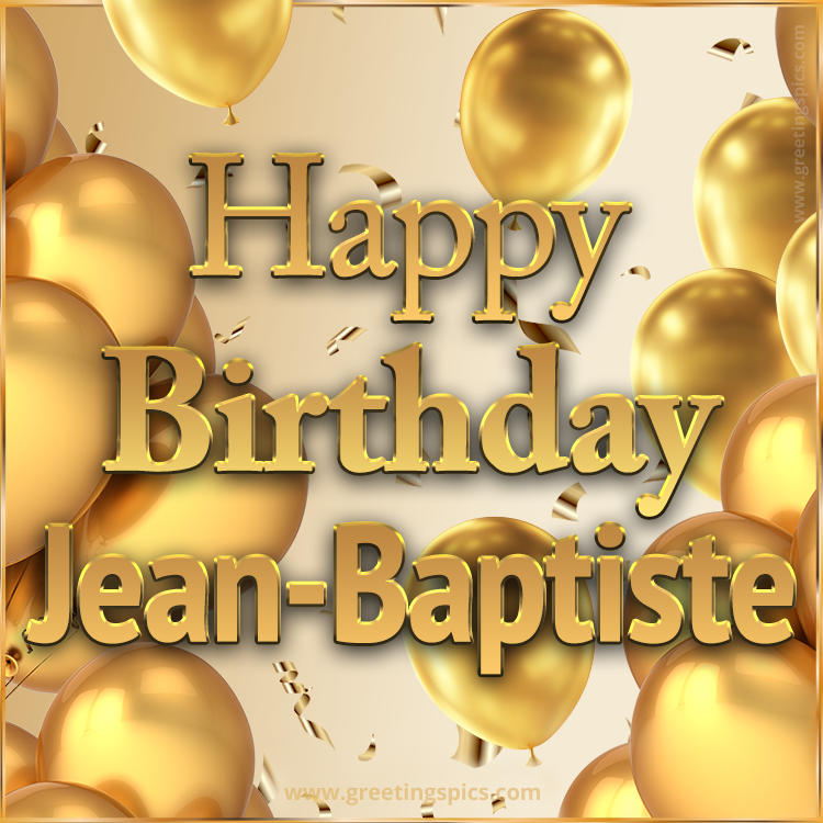 Happy Birthday Jean-Baptiste Card with golden confetti and balloons (square shape image)