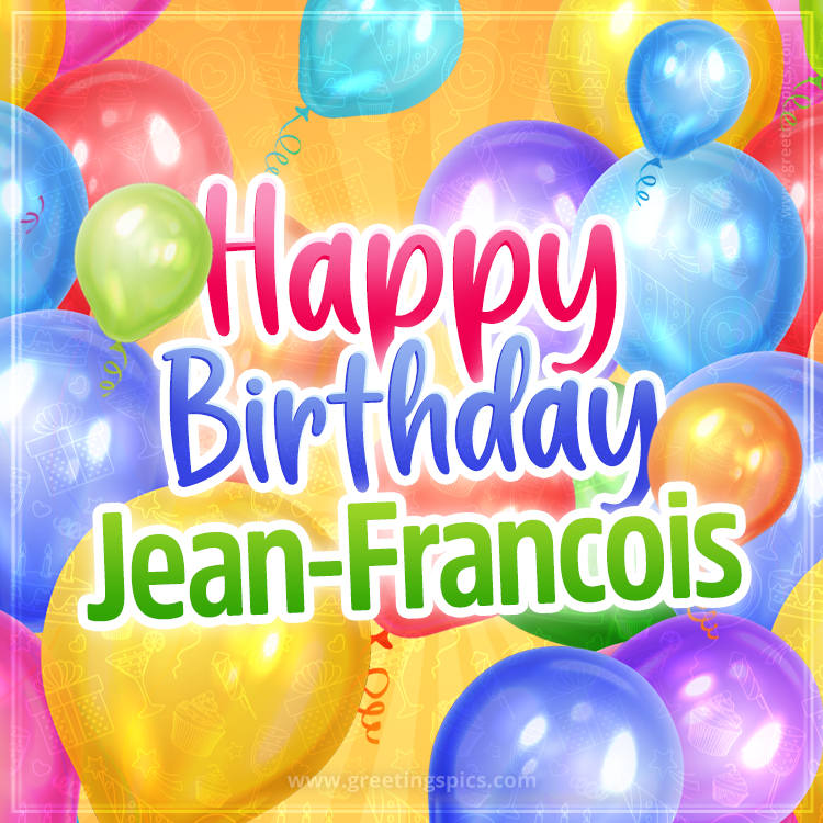 Happy Birthday Jean-Francois Image with colorful balloons (square shape image)