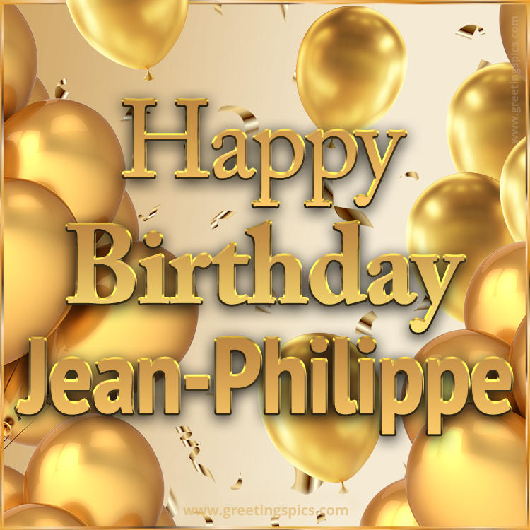 Happy Birthday Jean-Philippe Card with golden confetti and balloons (square shape image)