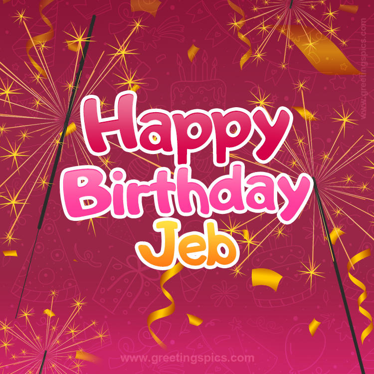 Happy Birthday Jeb Image with sparklers (square shape image)