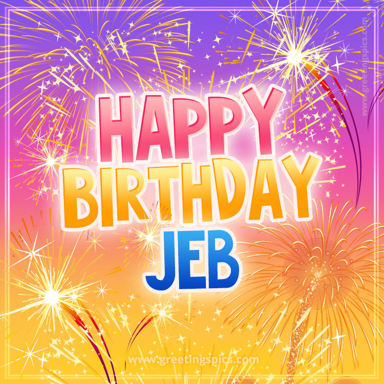 Happy Birthday Jeb Picture with fireworks (square shape image)