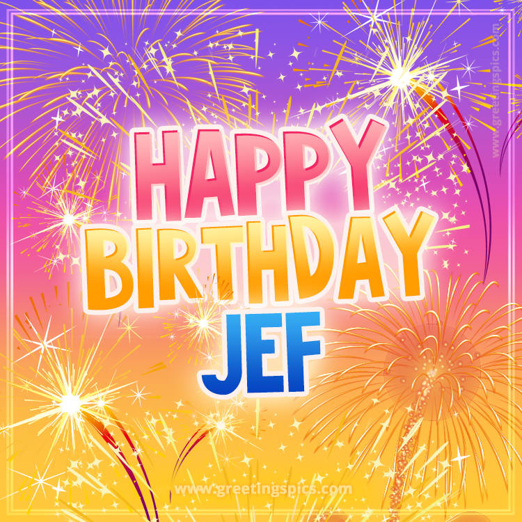 Happy Birthday Jef Picture with fireworks (square shape image)