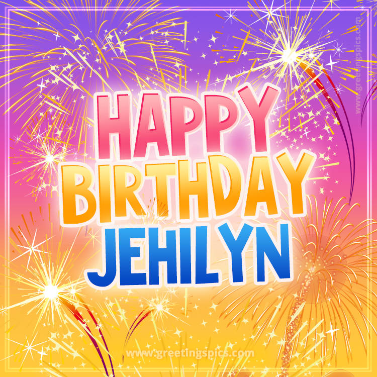 Happy Birthday Jehilyn Picture with fireworks (square shape image)