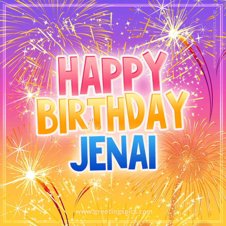 Happy Birthday Jenai Picture with fireworks (square shape image)