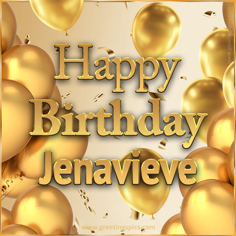 Happy Birthday Jenavieve Card with golden confetti and balloons (square shape image)