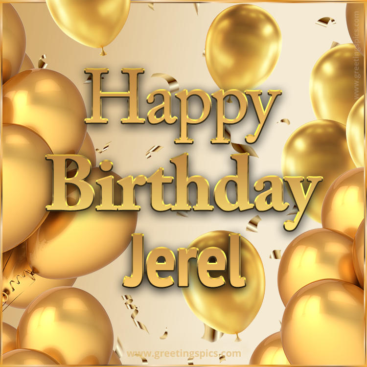 Happy Birthday Jerel Card with golden confetti and balloons (square shape image)
