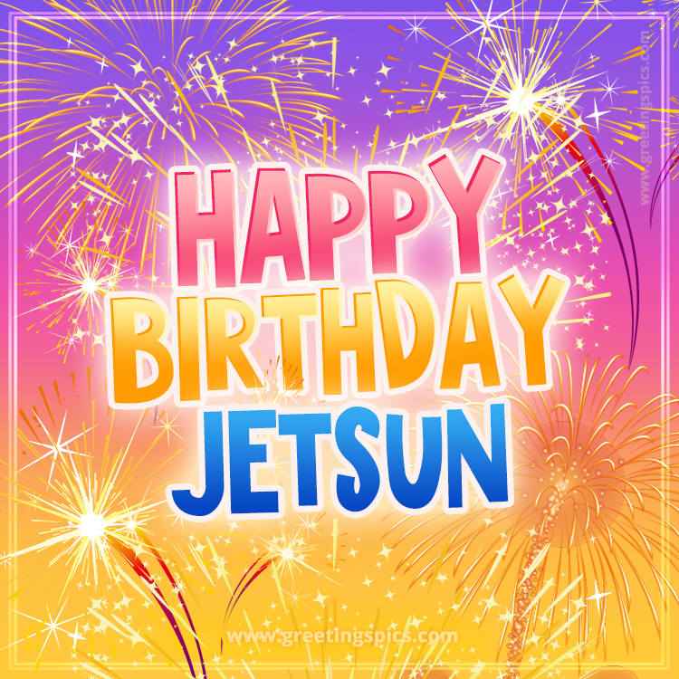 Happy Birthday Jetsun Picture with fireworks (square shape image)