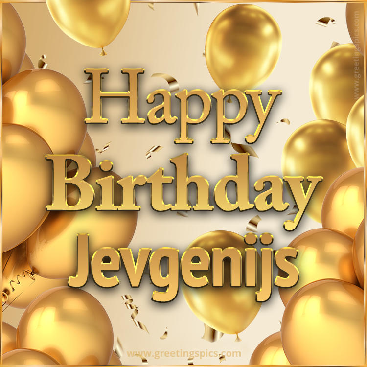 Happy Birthday Jevgenijs Card with golden confetti and balloons (square shape image)