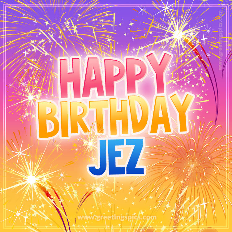 Happy Birthday Jez Picture with fireworks (square shape image)