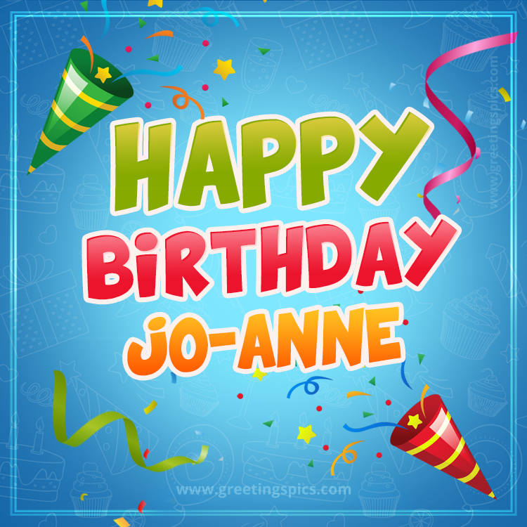 Happy Birthday Jo-anne picture with confetti and party poppers (square shape image)