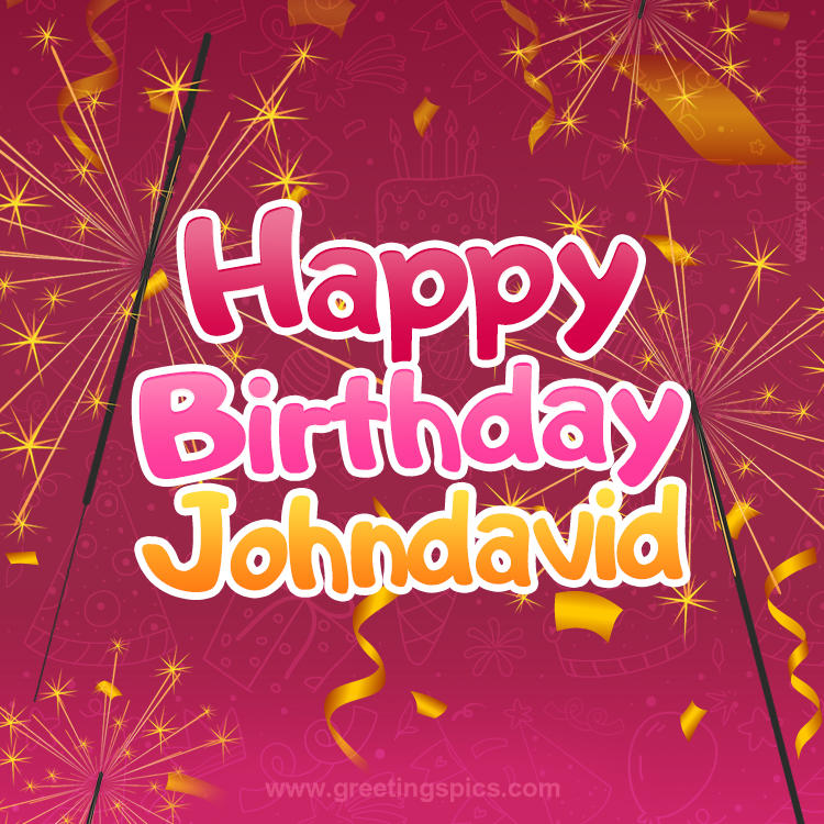 Happy Birthday Johndavid Image with sparklers (square shape image)