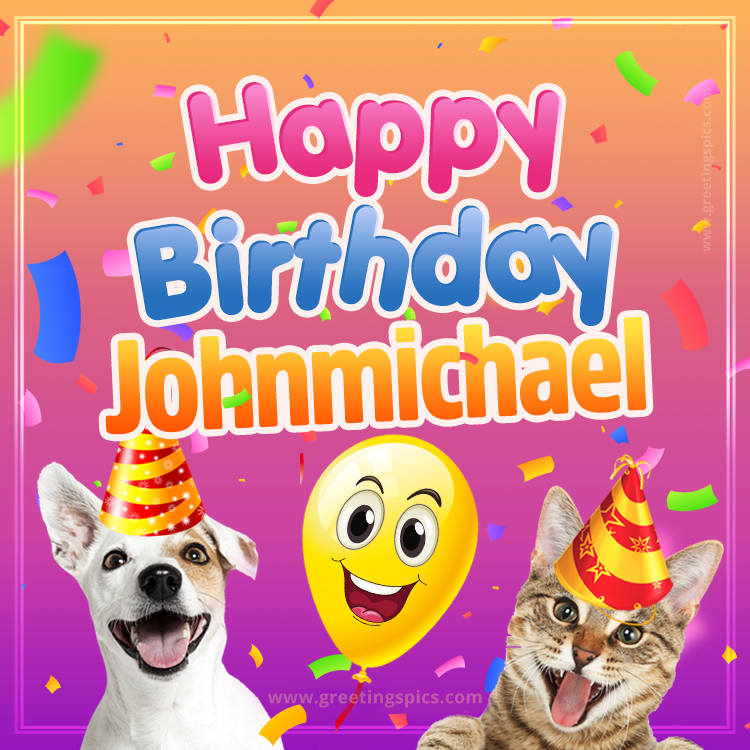 Happy Birthday Johnmichael Funny Image with cat and dog (square shape image)