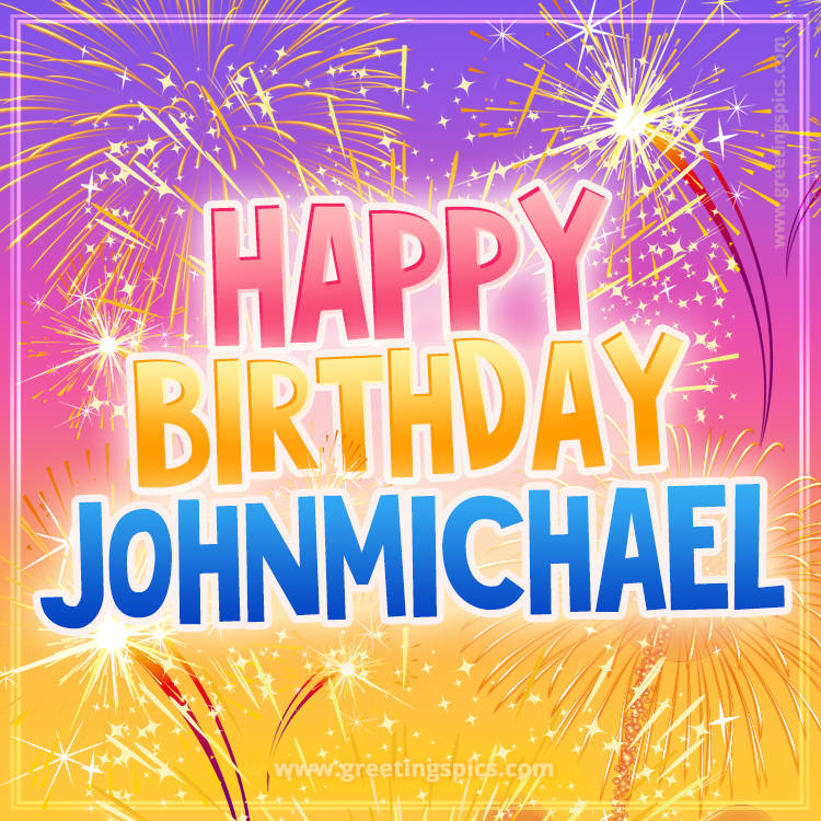 Happy Birthday Johnmichael Picture with fireworks (square shape image)