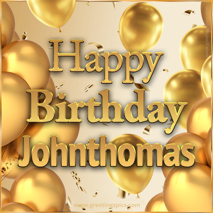 Happy Birthday Johnthomas Card with golden confetti and balloons (square shape image)