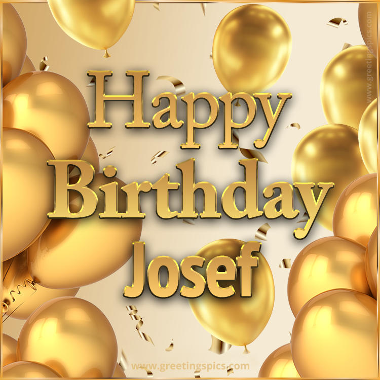 Happy Birthday Josef Card with golden confetti and balloons (square shape image)