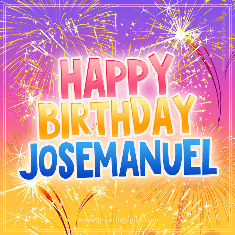 Happy Birthday Josemanuel Picture with fireworks (square shape image)