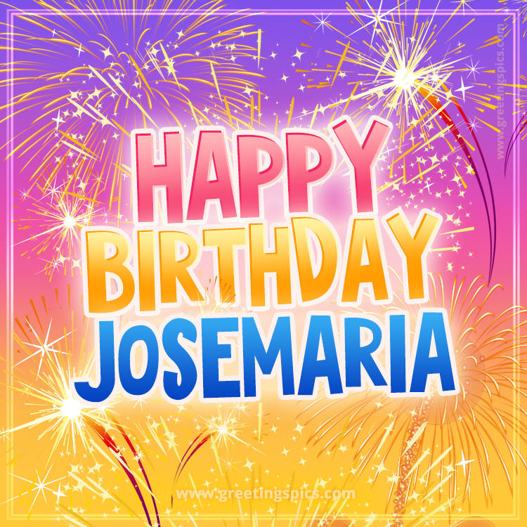 Happy Birthday Josemaria Picture with fireworks (square shape image)