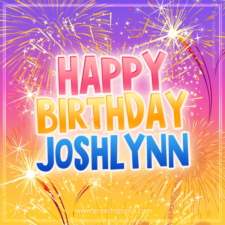 Happy Birthday Joshlynn Picture with fireworks (square shape image)