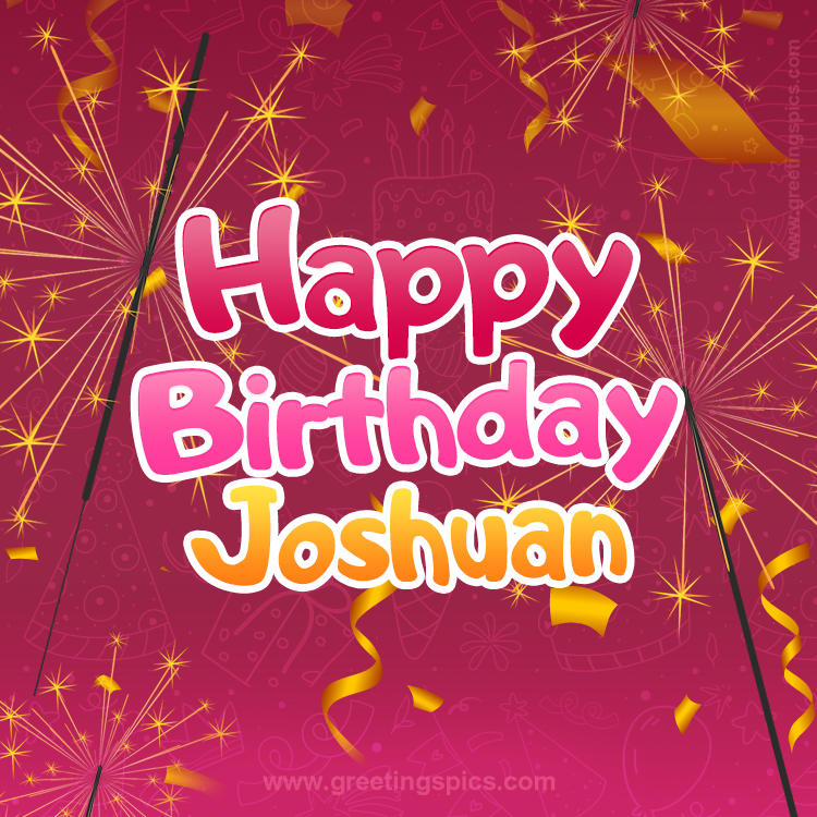 Happy Birthday Joshuan Image with sparklers (square shape image)