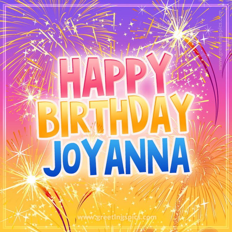 Happy Birthday Joyanna Picture with fireworks (square shape image)