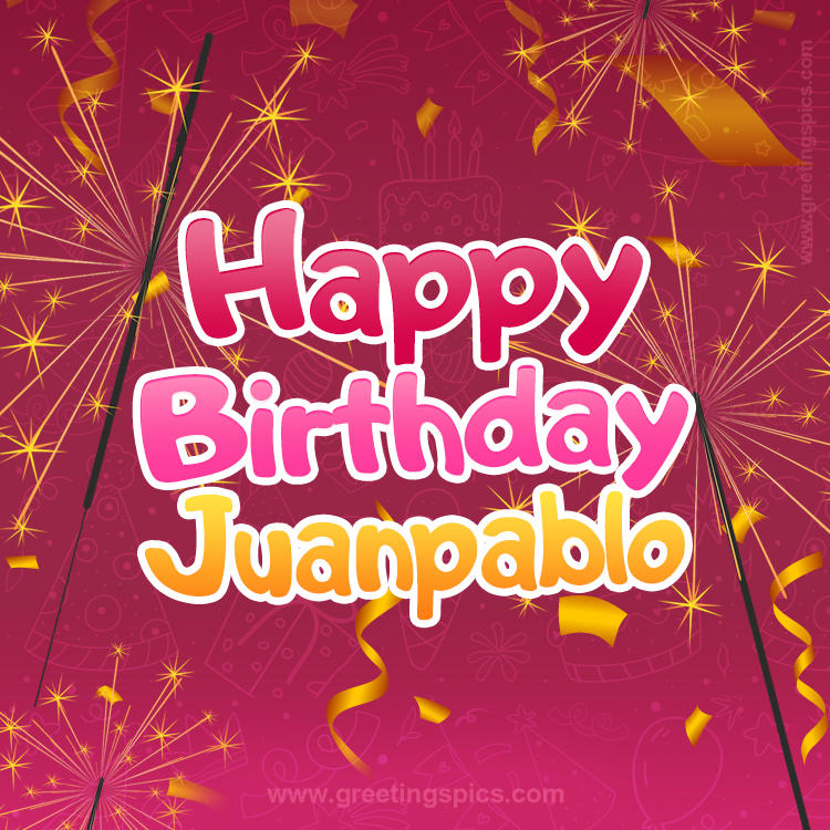 Happy Birthday Juanpablo Image with sparklers (square shape image)