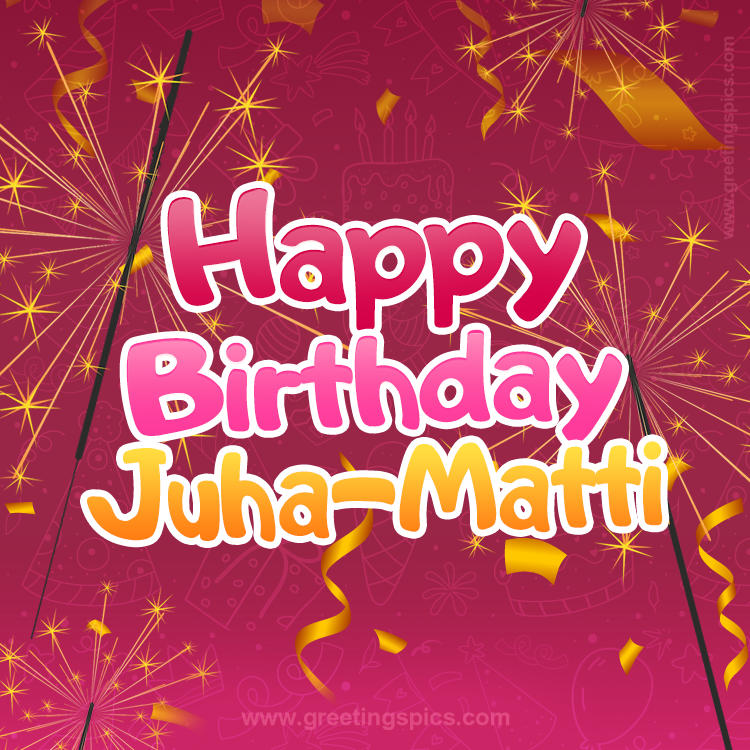 Happy Birthday Juha-Matti Image with sparklers (square shape image)