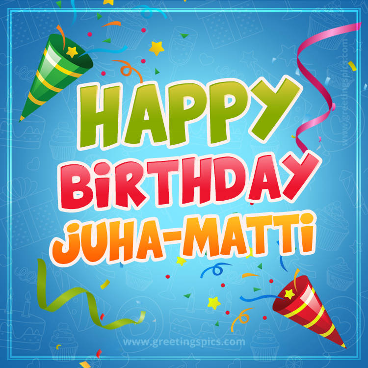 Happy Birthday Juha-Matti picture with confetti and party poppers (square shape image)