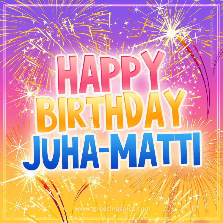 Happy Birthday Juha-Matti Picture with fireworks (square shape image)