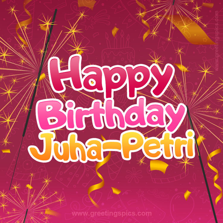 Happy Birthday Juha-Petri Image with sparklers (square shape image)