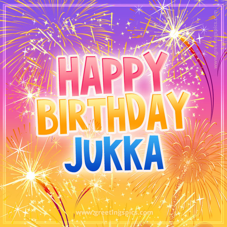 Happy Birthday Jukka Picture with fireworks (square shape image)