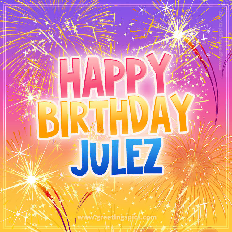 Happy Birthday Julez Picture with fireworks (square shape image)