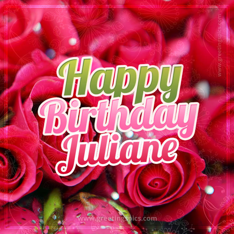 Happy Birthday Juliane beautiful Image with red roses (square shape image)