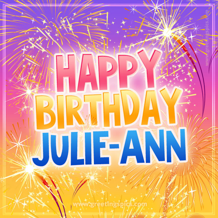 Happy Birthday Julie-Ann Picture with fireworks (square shape image)