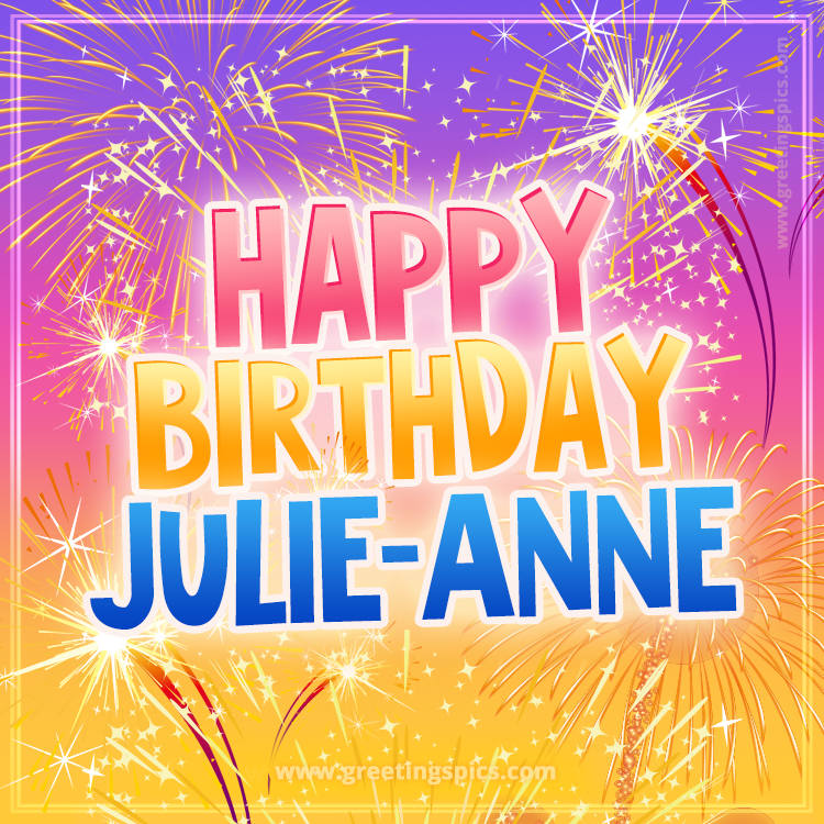 Happy Birthday Julie-Anne Picture with fireworks (square shape image)