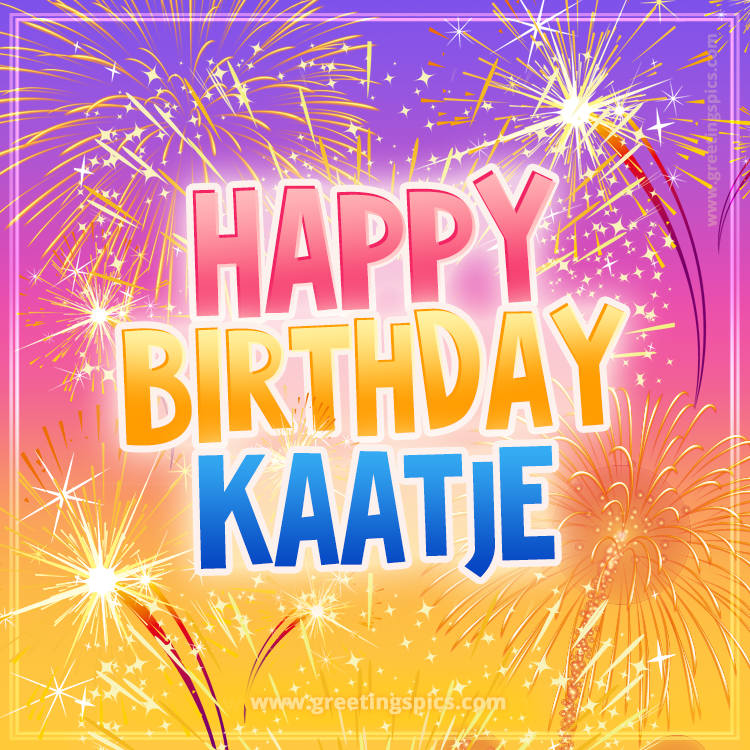 Happy Birthday Kaatje Picture with fireworks (square shape image)