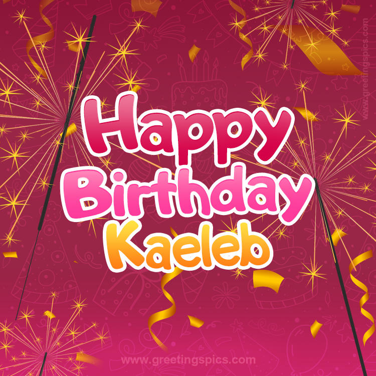 Happy Birthday Kaeleb Image with sparklers (square shape image)