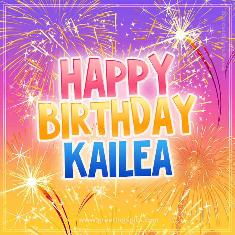 Happy Birthday Kailea Picture with fireworks (square shape image)