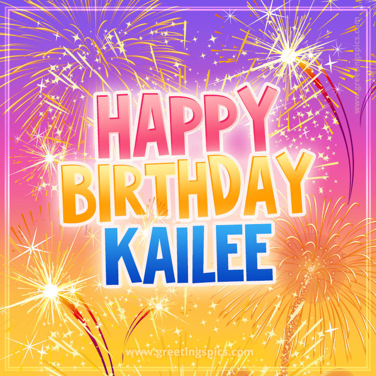 Happy Birthday Kailee Picture with fireworks (square shape image)