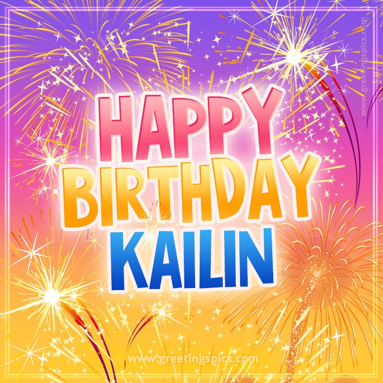 Happy Birthday Kailin Picture with fireworks (square shape image)