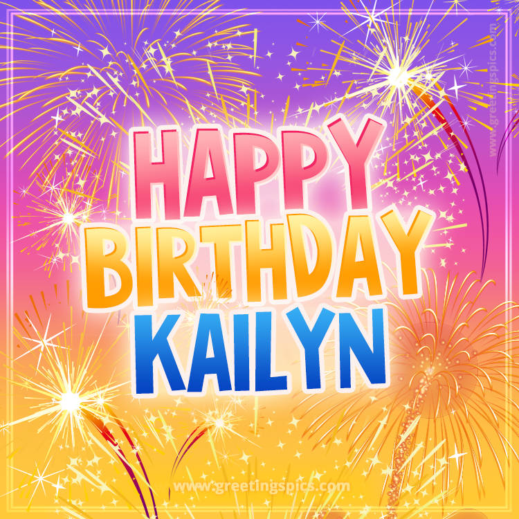 Happy Birthday Kailyn Picture with fireworks (square shape image)