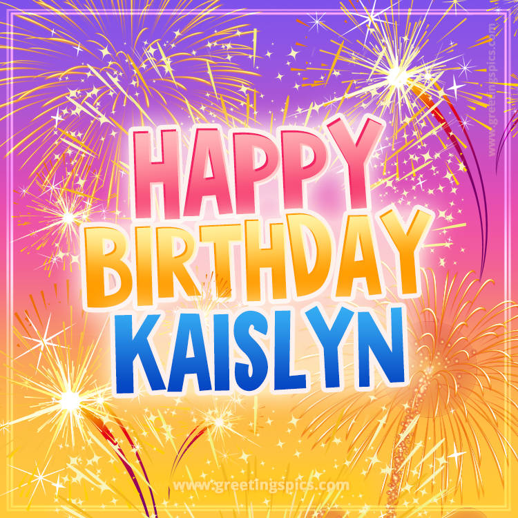 Happy Birthday Kaislyn Picture with fireworks (square shape image)