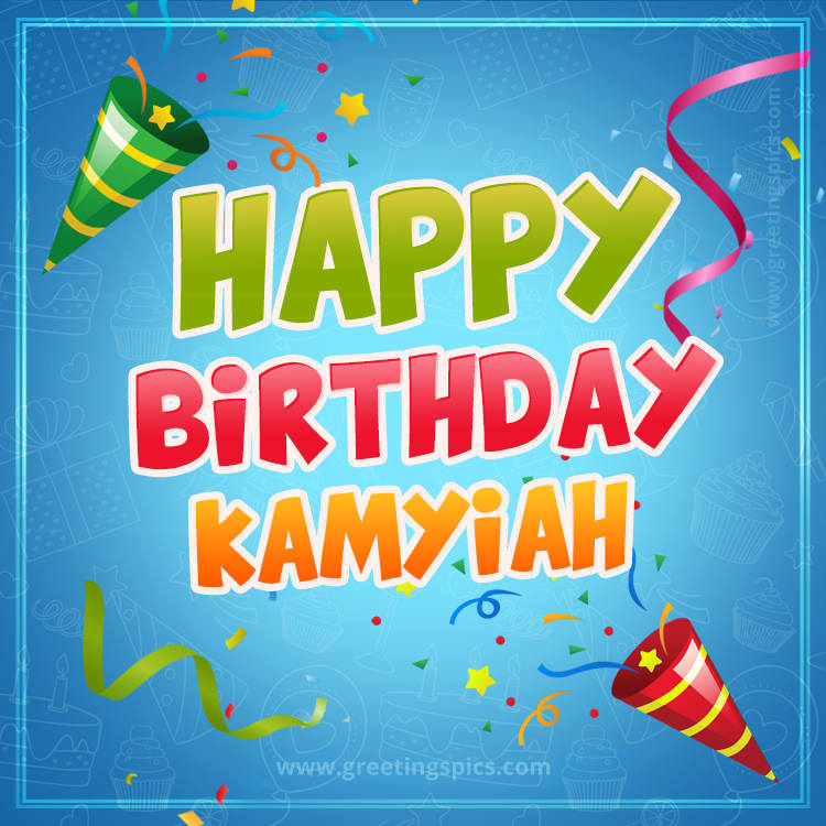 Happy Birthday Kamyiah picture with confetti and party poppers (square shape image)