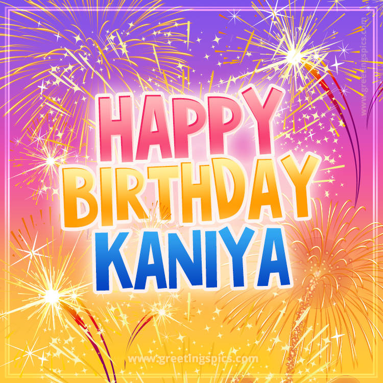 Happy Birthday Kaniya Picture with fireworks (square shape image)