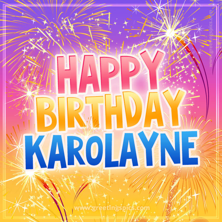 Happy Birthday Karolayne Picture with fireworks (square shape image)