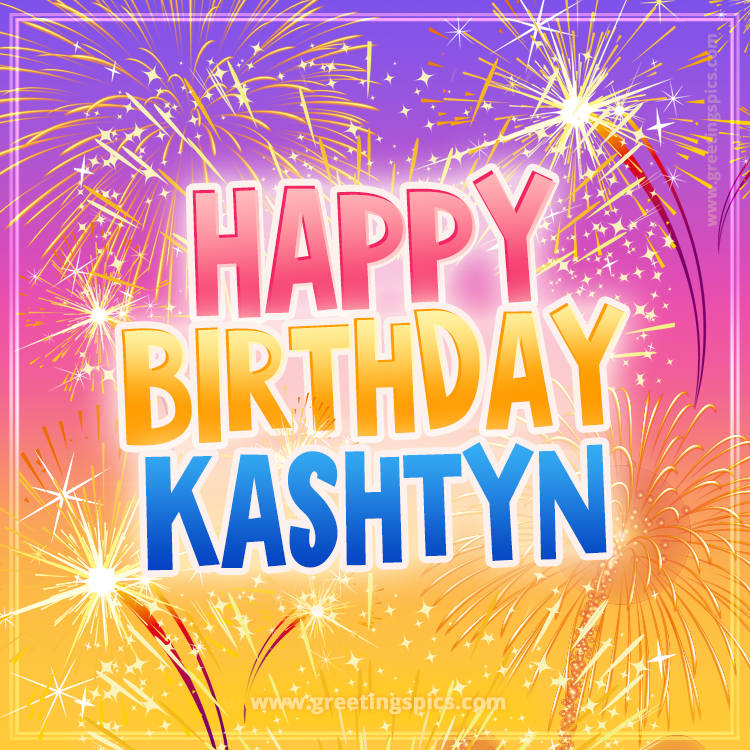 Happy Birthday Kashtyn Picture with fireworks (square shape image)