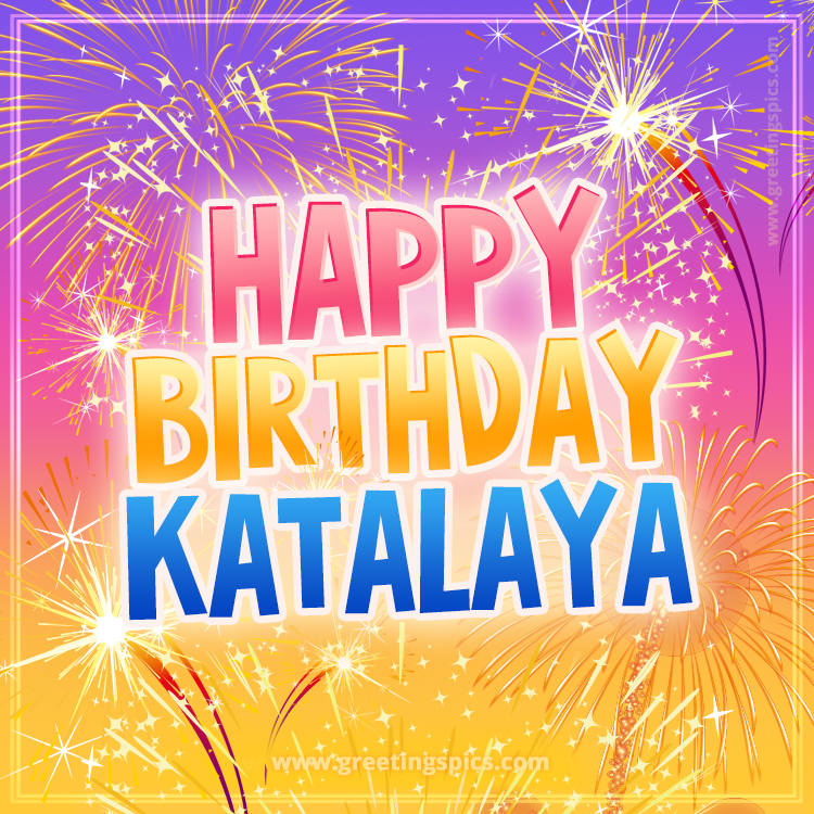 Happy Birthday Katalaya Picture with fireworks (square shape image)